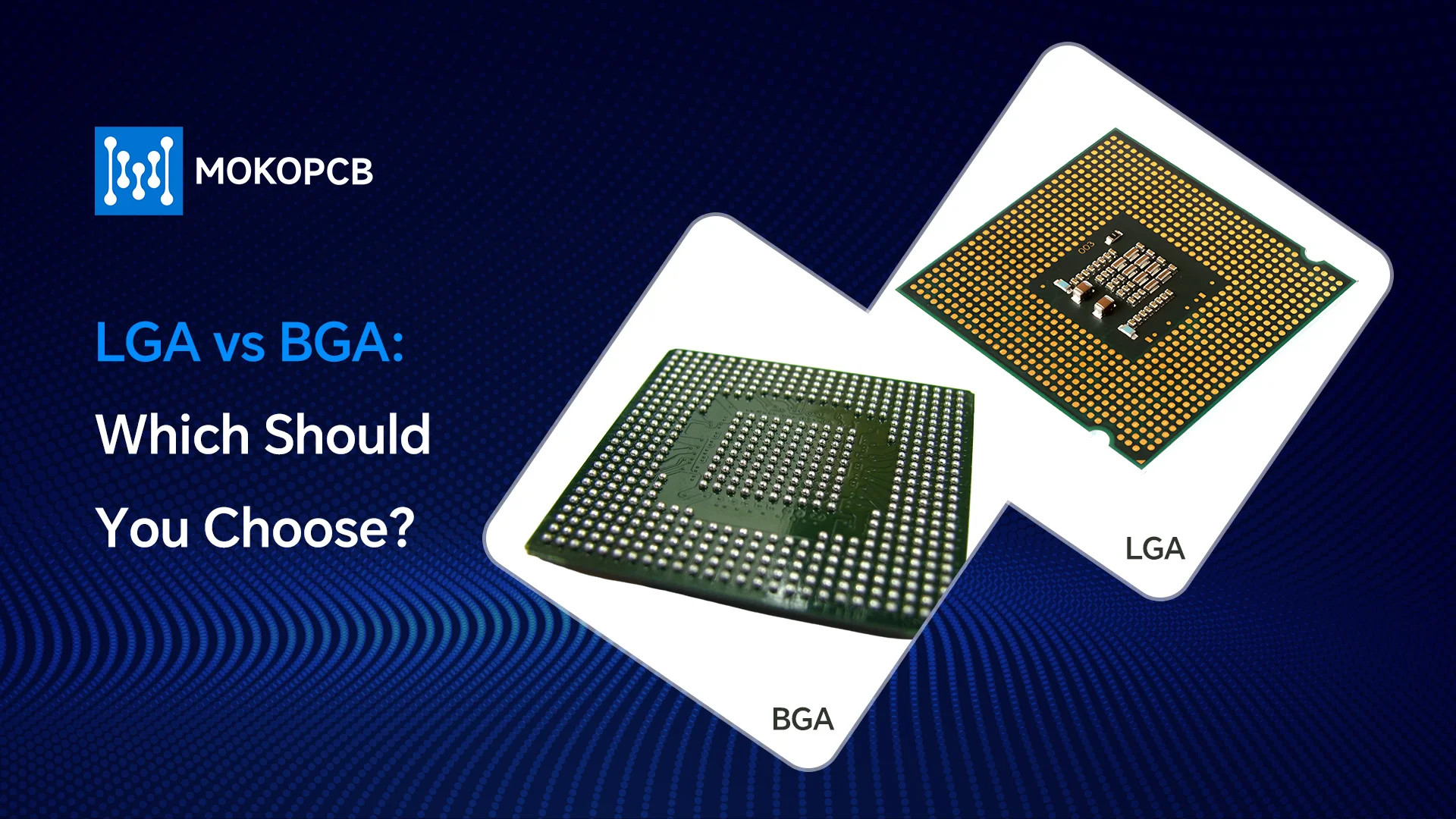 LGA vs BGA Which Should You Choose